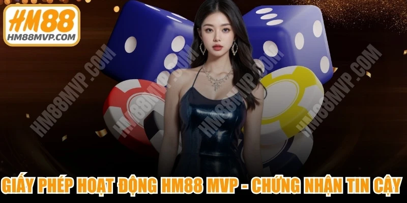 giay-phep-hoat-dong-hm88-mvp-chung-nhan-tin-cay-hm88