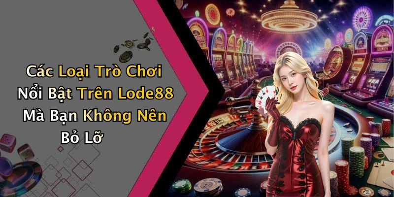 lode88-kham-pha-the-gioi-giai-tri-truc-tuyen-hap-dan