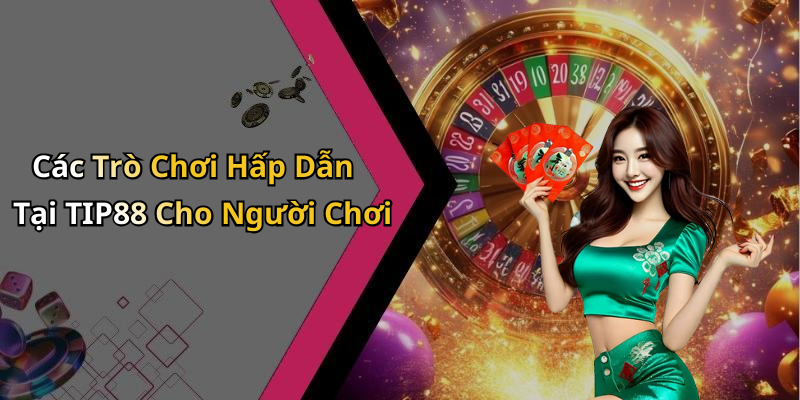 nha-cai-tip88-kham-pha-the-gioi-giai-tri-truc-tuyen-hap-dan