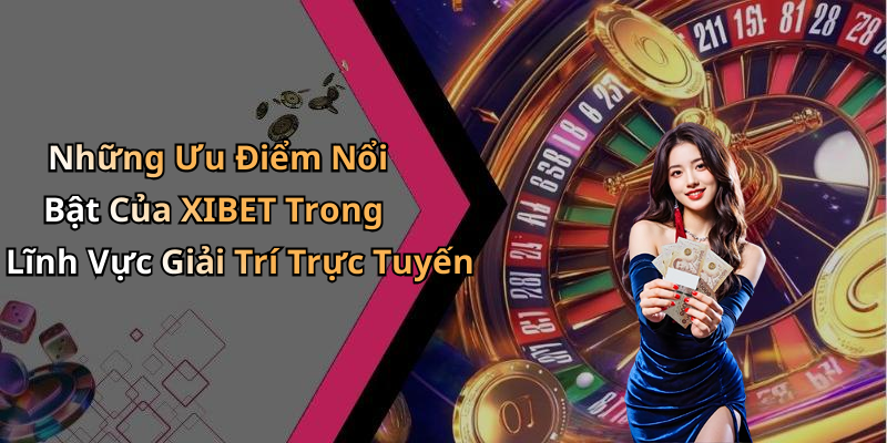 link-xibet-kham-pha-the-gioi-giai-tri-truc-tuyen-hap-dan