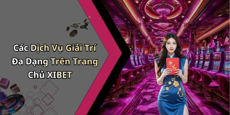 trang-chu-xibet-kham-pha-the-gioi-giai-tri-truc-tuyen-moi-me