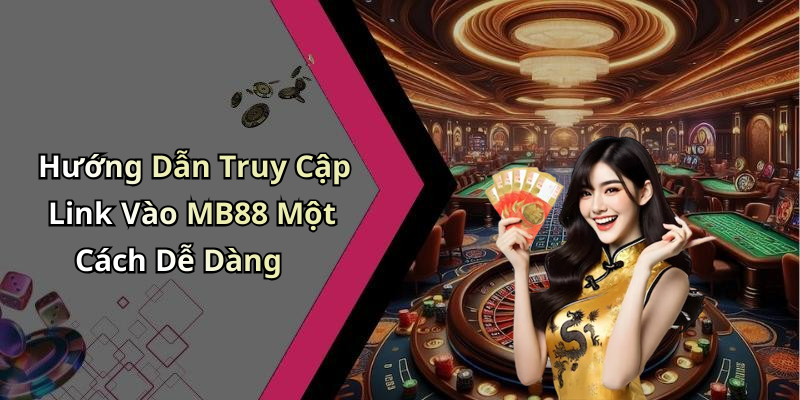 link-vao-mb88-kham-pha-the-gioi-giai-tri-dinh-cao-ngay-hom-nay