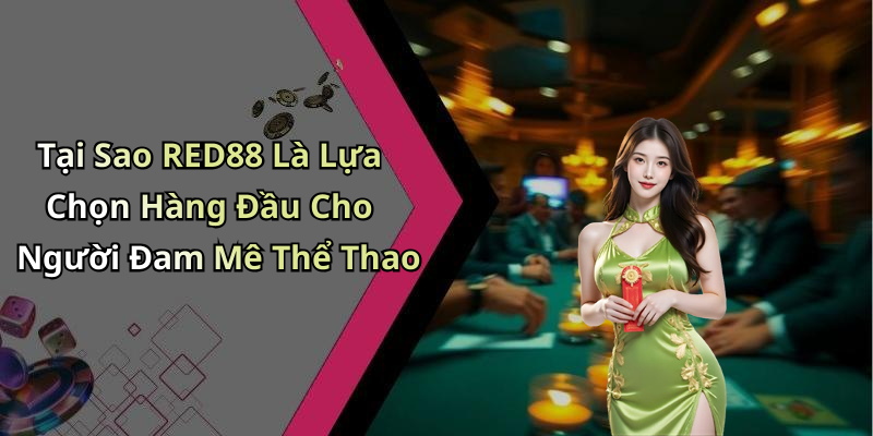 the-thao-red88-kham-pha-trai-nghiem-giai-tri-thu-vi-tai-nha