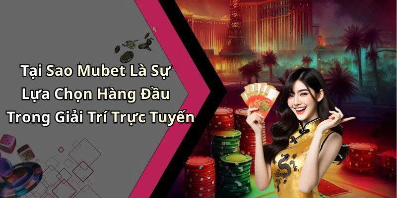 mubet-kham-pha-the-gioi-giai-tri-truc-tuyen-dinh-cao