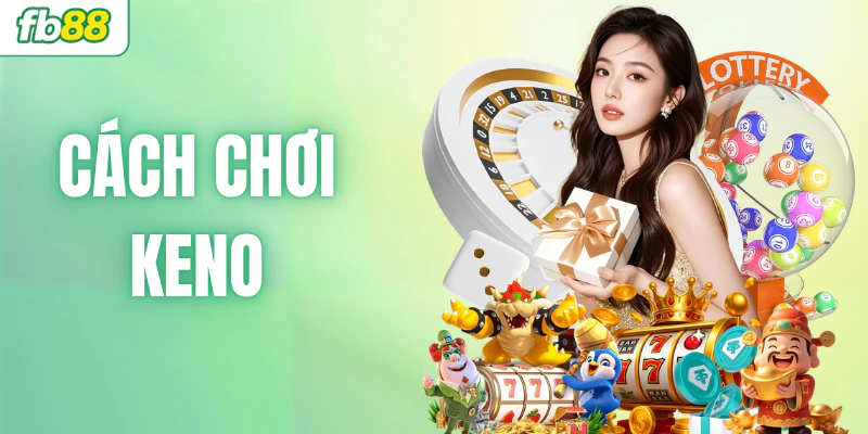hoc-cach-choi-keno-theo-xac-suat-bi-quyet-san-giai-lon-17103