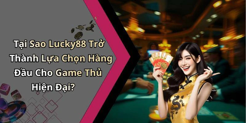 lucky88-kham-pha-the-gioi-giai-tri-truc-tuyen-tuyet-voi-17883