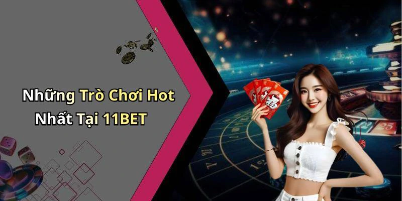 11bet-trai-nghiem-giai-tri-truc-tuyen-dinh-cao-voi-game-va-ca-cuoc-hap-dan-18004