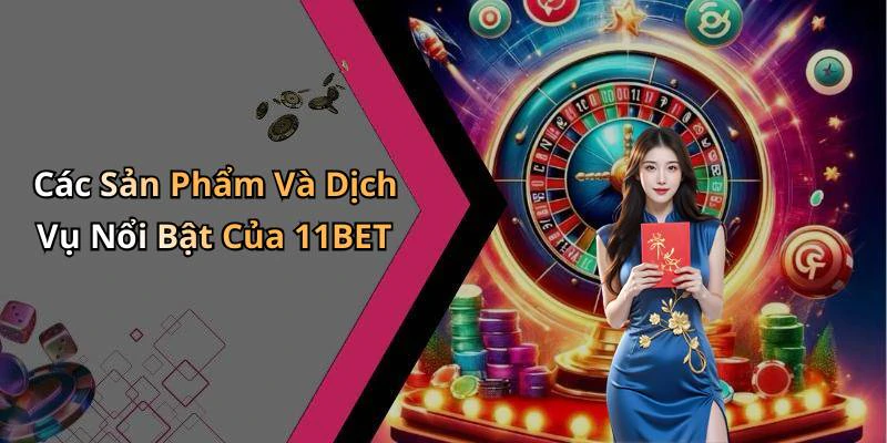 11bet-kham-pha-the-gioi-giai-tri-truc-tuyen-dinh-cao-18001