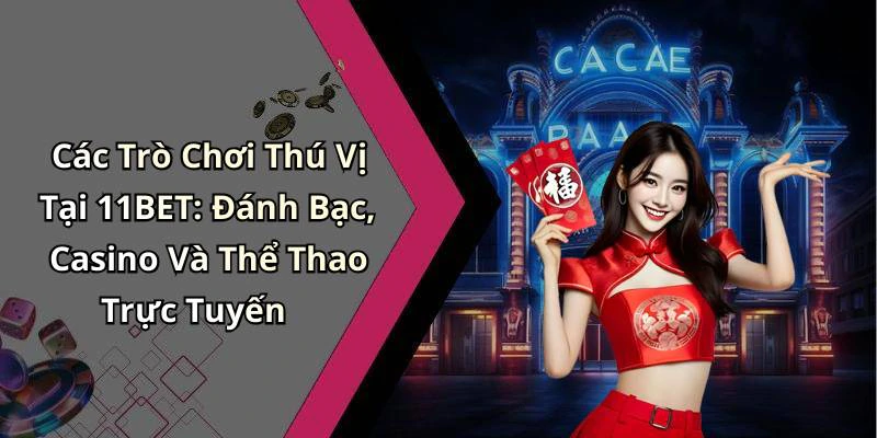11bet-kham-pha-the-gioi-giai-tri-truc-tuyen-hap-dan-nhat-18073