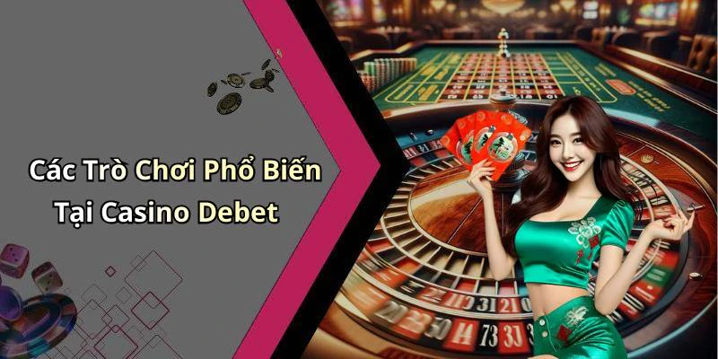casino-debet-trai-nghiem-hap-dan-voi-game-bai-truc-tuyen-dinh-cao-20203