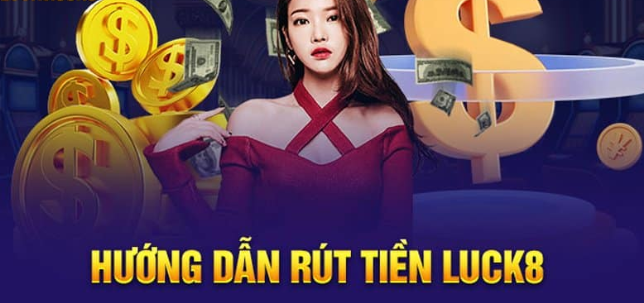 huong-dn-rut-tien-luck8-nhanh-chong-va-an-toan-1244