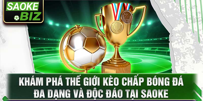 keo-chap-du-doan-dat-cuoc-nhan-qua-lien-tay-tai-saoke-2131