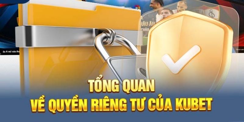 quyen-rieng-tu-kubet-dam-bao-moi-truong-giai-tri-an-toan-2276