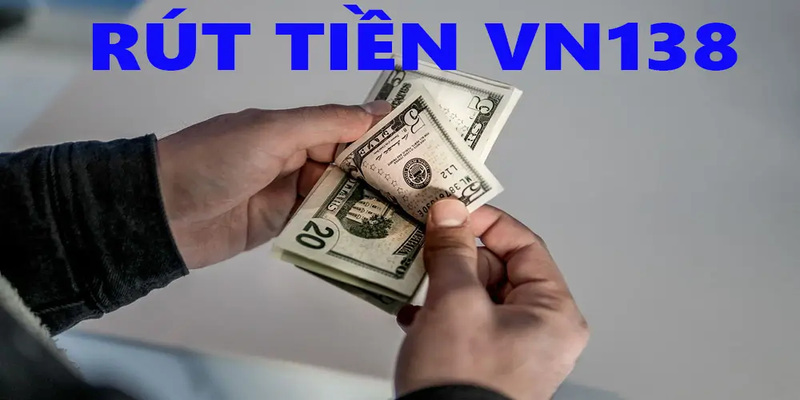 huong-dn-quy-trinh-rut-tien-vn138-danh-cho-tan-thu-2344