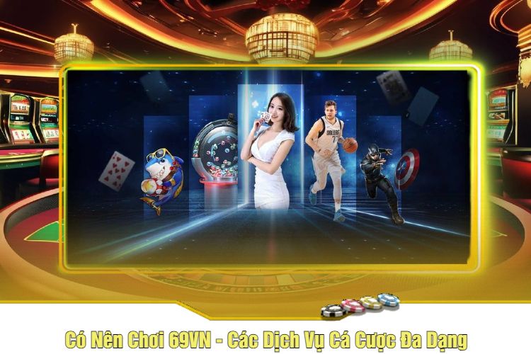 co-nen-choi-69vn-danh-gia-chi-tiet-ve-cac-tro-choi-va-dich-vu-2406