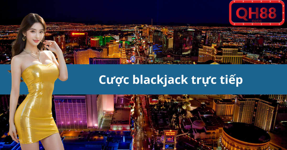 choi-blackjack-truc-tiep-de-co-trai-nghiem-chan-thuc-hon-2854