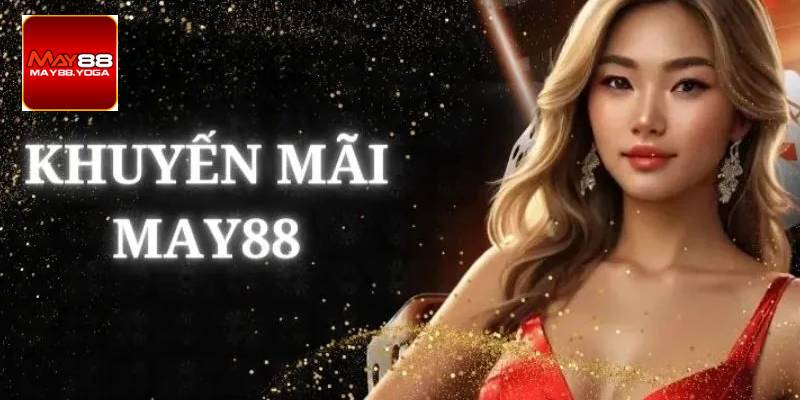 nha-cai-may88--link-vao-moi-nhat-nhan-khuyen-mai-cuc-soc-2881