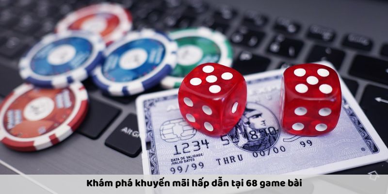 khuyen-mai-68-game-bai-co-hoi-vang-de-nhan-thuong-lon-3022
