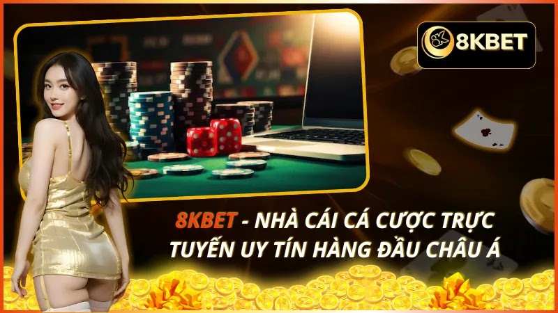 8kbet-nha-cai-ca-cuoc-truc-tuyen-uy-tin-hang-dau-chau-a-3091