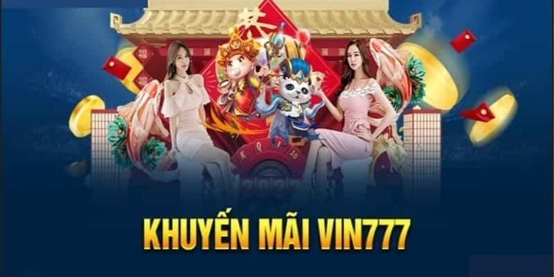 kham-pha-khuyen-mai-vin777-sieu-hot-khong-the-bo-lo-3276
