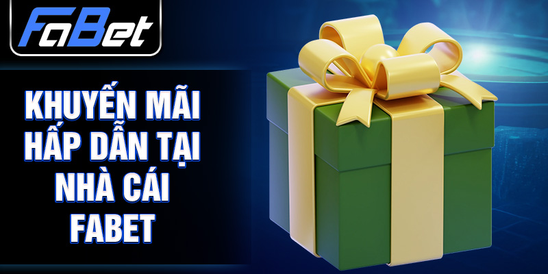 nha-cai-fabet-bi-mat-hut-khach-kho-cuong-lai-3403