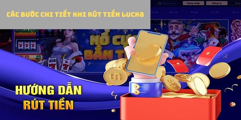 rut-tien-luck8-huong-dn-chi-tiet-rut-tien-sieu-toc-3514