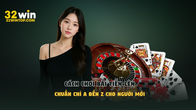 cach-choi-bai-tien-len-chuan-chi-a-den-z-cho-nguoi-moi-3678