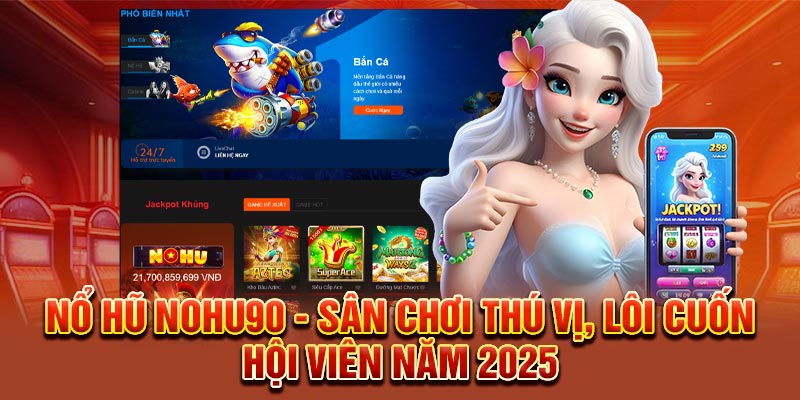 nohu90-cong-game-doi-thuong-xanh-chin-nhat-hien-nay-3778