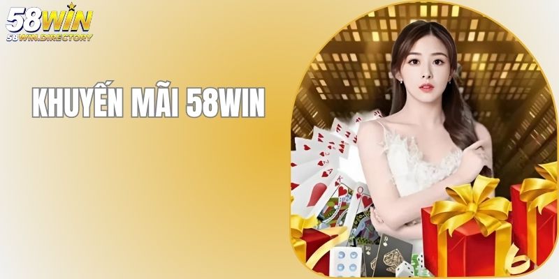 khuyen-mai-58win-co-hoi-nhan-nhung-qua-tang-sieu-hap-dn-4074