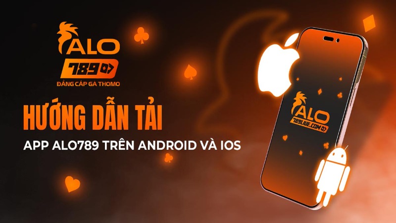 tai-app-alo789-cai-la-chien-mo-la-no-da-ga-di-dong-hot-nhat-2025-4277