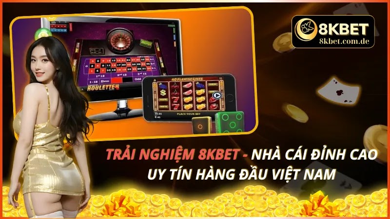 trai-nghiem-8kbet-nha-cai-dinh-cao-uy-tin-hang-dau-viet-nam-4558