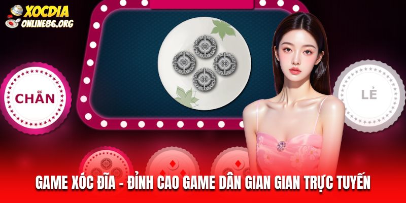 game-xoc-dia-dinh-cao-game-dan-gian-gian-truc-tuyen-4880