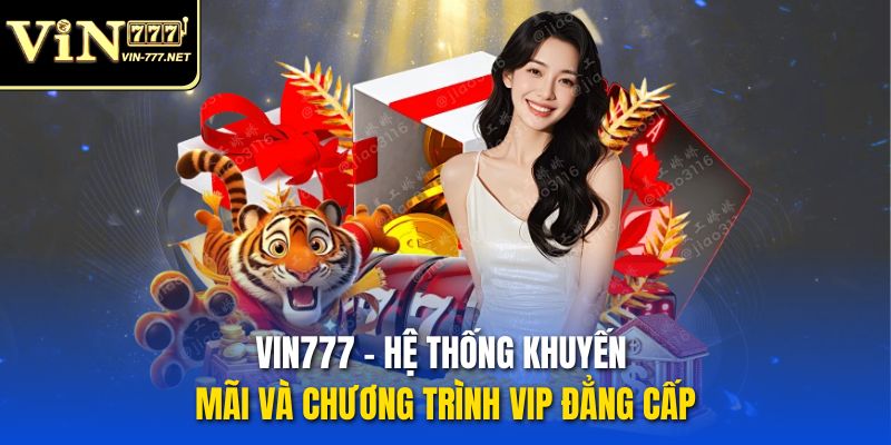 vin777--he-thong-khuyen-mai-va-chuong-trinh-vip-dang-cap-4902