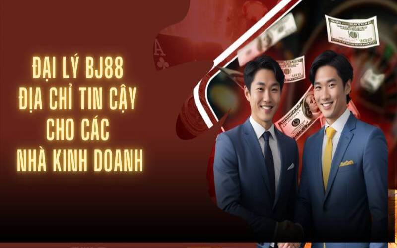 hop-tac-dai-ly-bj88-co-hoi-kinh-doanh-va-huong-dn-chi-tiet-4958