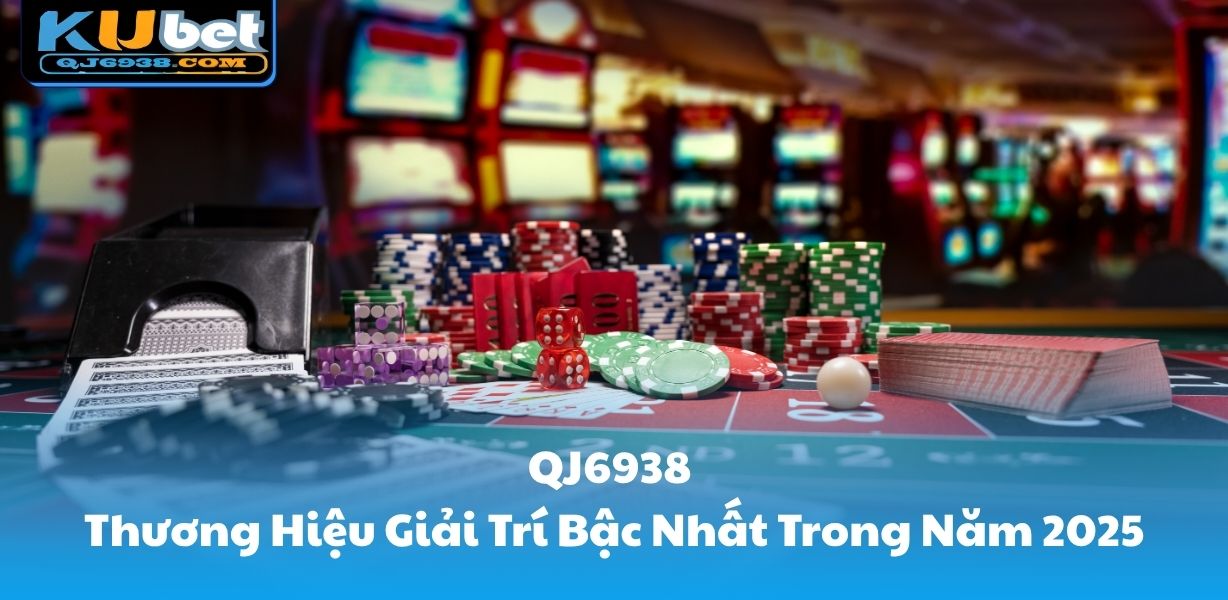 qj6938-thuong-hieu-giai-tri-bac-nhat-trong-nam-2025-4983