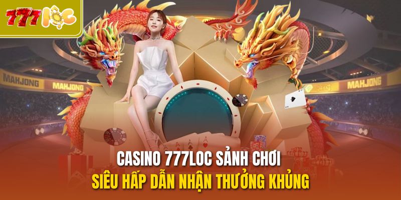 casino-777loc-sanh-choi-sieu-hap-dn-nhan-thuong-khung-5037