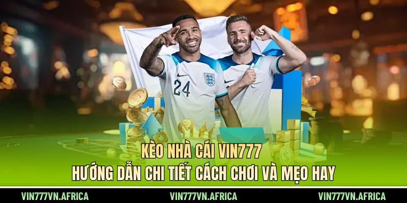 vin777-huong-dan-choi-chi-tiet-va-nhung-meo-can-biet-5464