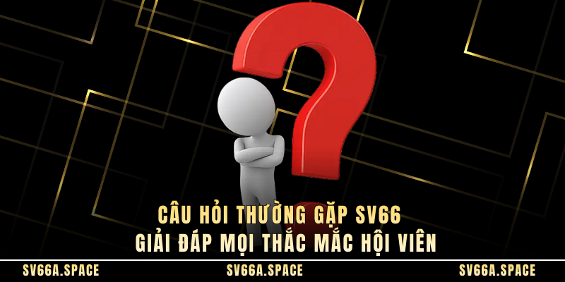 cau-hoi-thuong-gap-sv66-giai-dap-moi-thac-mac-hoi-vien-5473