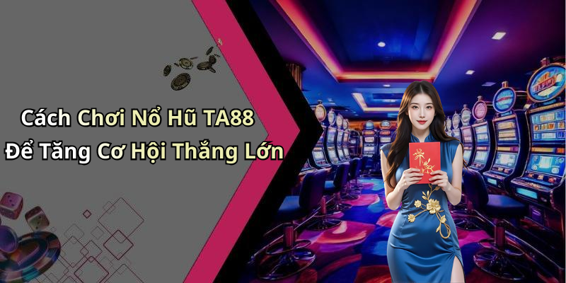 hinh-anh-no-hu-ta88-trai-nghiem-dinh-cao-trong-giai-tri-truc-tuyen-0