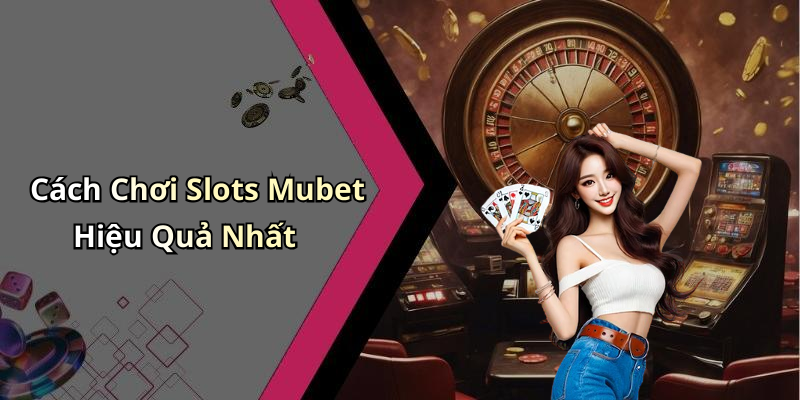 hinh-anh-slots-mubet-kham-pha-the-gioi-game-slot-day-ky-dieu-1