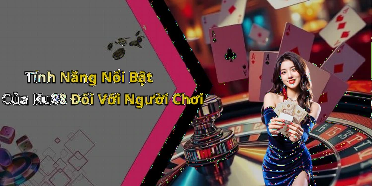 hinh-anh-ku88-kham-pha-the-gioi-giai-tri-truc-tuyen-hap-dan-nhat-1