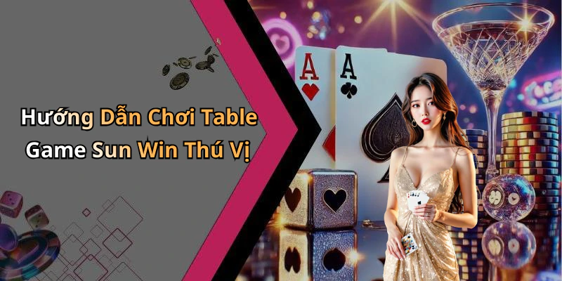 hinh-anh-table-game-sun-win-trai-nghiem-thu-vi-voi-nhung-tro-choi-hap-dan-truc-tuyen-17042-1