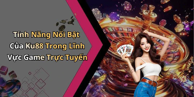 hinh-anh-ku88-kham-pha-the-gioi-giai-tri-truc-tuyen-dinh-cao-17734-0