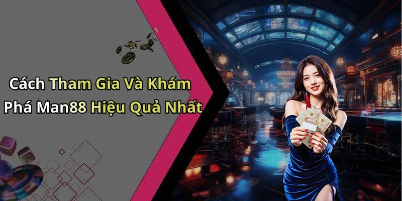 hinh-anh-man88-kham-pha-the-gioi-giai-tri-truc-tuyen-hap-dan-nhat-17801-2