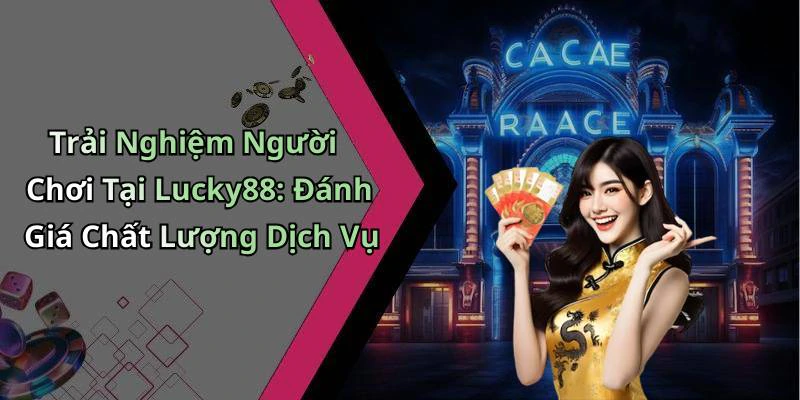 hinh-anh-lucky88-kham-pha-the-gioi-giai-tri-truc-tuyen-dinh-cao-17882-2