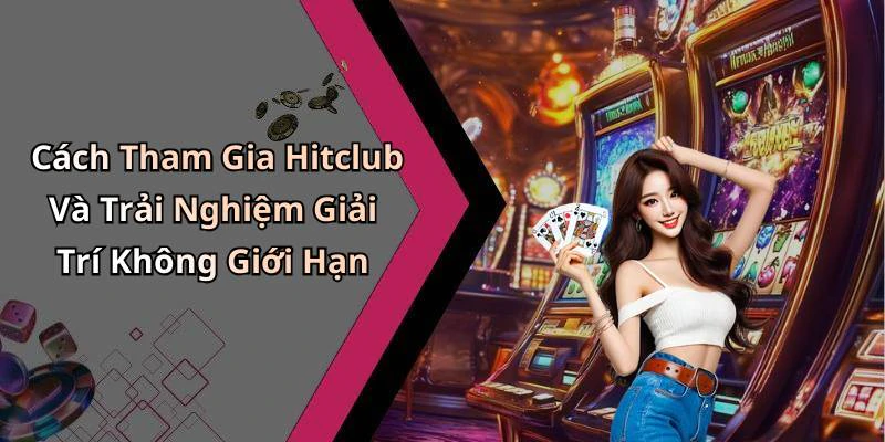 hinh-anh-hitclub-kham-pha-the-gioi-giai-tri-truc-tuyen-day-hap-dan-17973-1