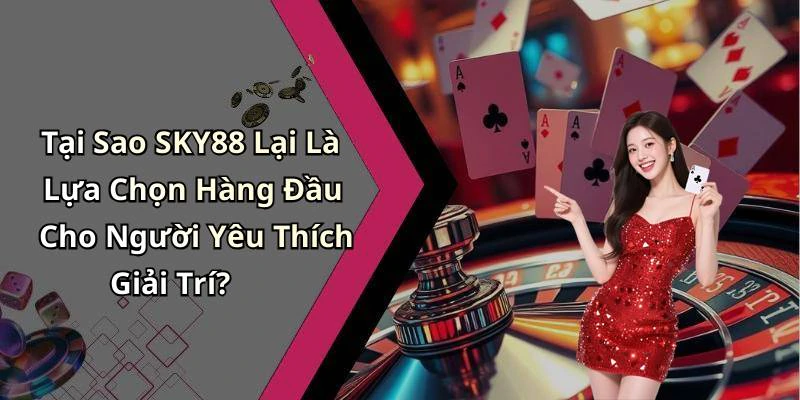 hinh-anh-sky88-kham-pha-the-gioi-giai-tri-truc-tuyen-day-hap-dan-18127-0