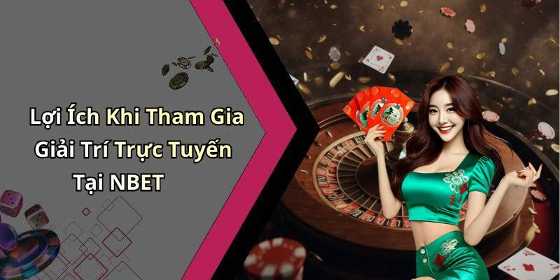 hinh-anh-nbet-kham-pha-the-gioi-giai-tri-truc-tuyen-day-hap-dan-18446-2