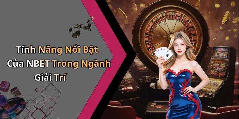 hinh-anh-nbet-kham-pha-the-gioi-giai-tri-truc-tuyen-day-thu-vi-18477-0
