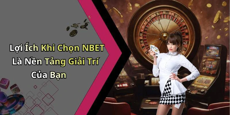 hinh-anh-nbet-kham-pha-the-gioi-giai-tri-truc-tuyen-day-thu-vi-18477-2